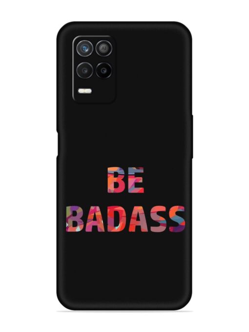 Be Badass Embossed Soft Silicone Case for Realme 8 (5G)