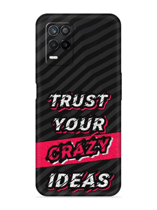 Trust Your Crazy Ideas Embossed Soft Silicone Case for Realme 8 (5G) Zapvi