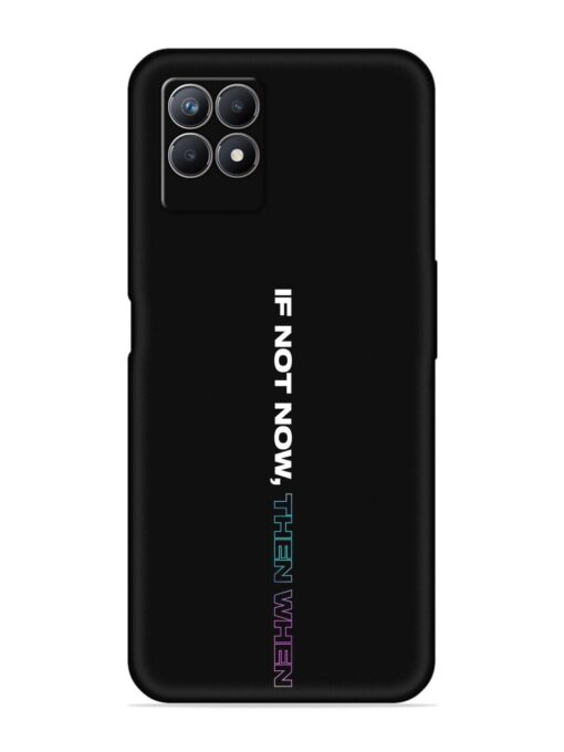 If Not Now Then When Embossed Soft Silicone Case for Realme 8I Zapvi