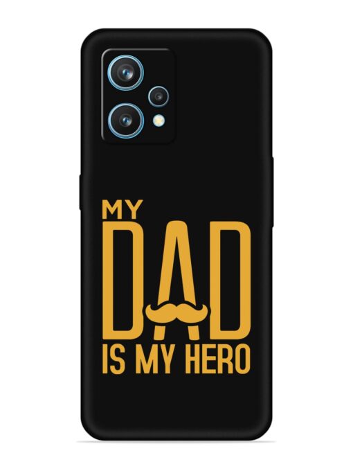 My Dad Is My Hero Embossed Soft Silicone Case for Realme 9 (4G)