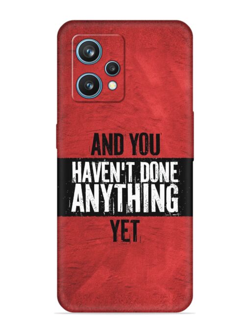 It'S And You Haven'T Done Anything Yet Embossed Soft Silicone Case for Realme 9 (4G) Zapvi