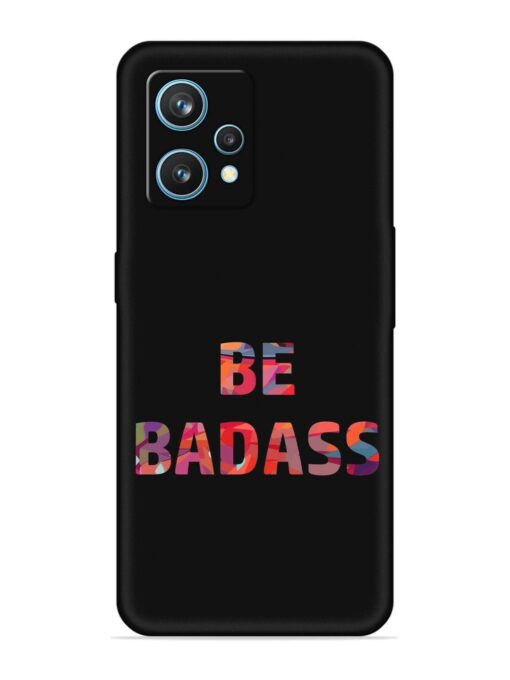 Be Badass Embossed Soft Silicone Case for Realme 9 (4G)