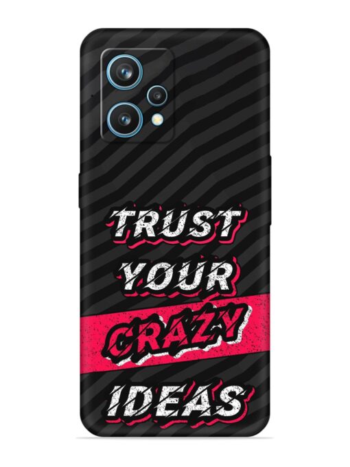 Trust Your Crazy Ideas Embossed Soft Silicone Case for Realme 9 (4G) Zapvi