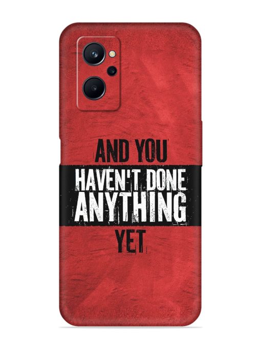 It'S And You Haven'T Done Anything Yet Embossed Soft Silicone Case for Realme 9I (4G) Zapvi