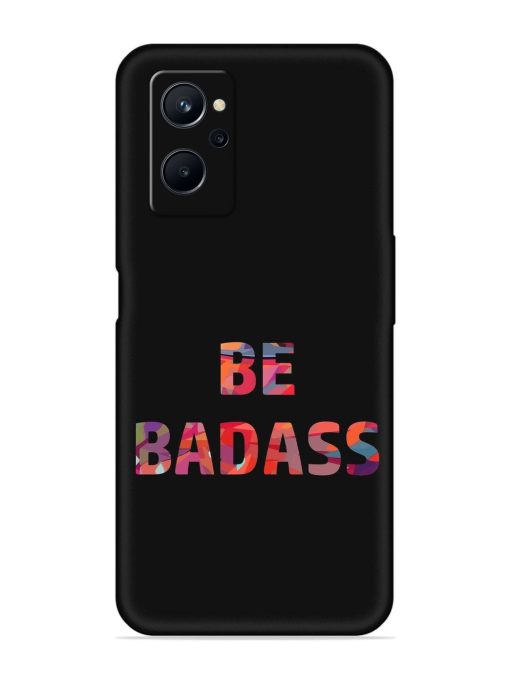 Be Badass Embossed Soft Silicone Case for Realme 9I (4G) Zapvi