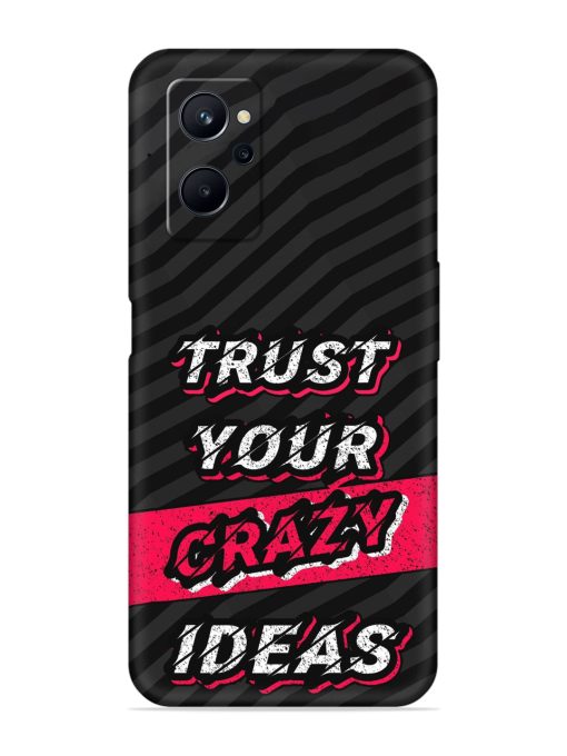 Trust Your Crazy Ideas Embossed Soft Silicone Case for Realme 9I (4G) Zapvi