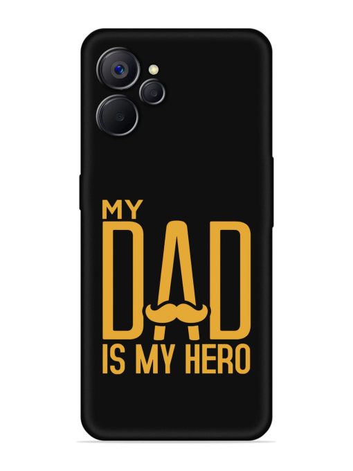 My Dad Is My Hero Embossed Soft Silicone Case for Realme 9I (5G)