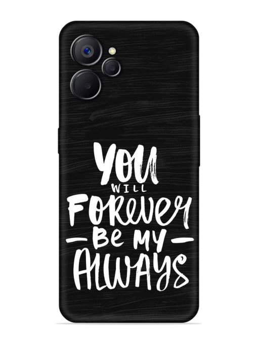 You Will Forever Embossed Soft Silicone Case for Realme 9I (5G) Zapvi