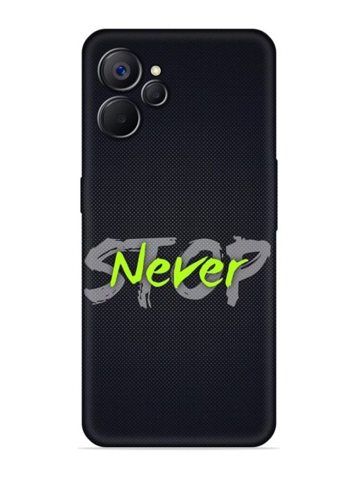 Never Stop Embossed Soft Silicone Case for Realme 9I (5G) Zapvi