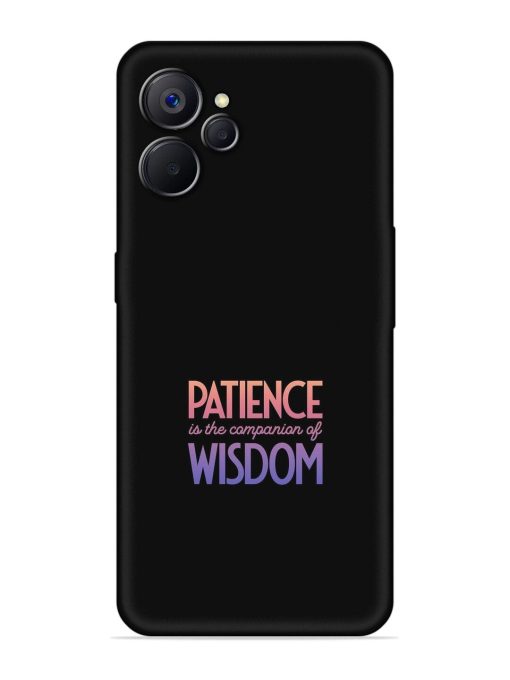 Patience Is The Embossed Soft Silicone Case for Realme 9I (5G) Zapvi