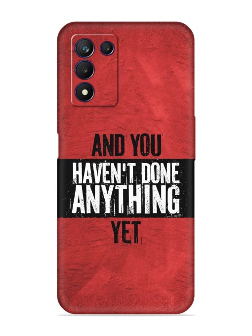 It'S And You Haven'T Done Anything Yet Embossed Soft Silicone Case for Realme 9 Se (5G) Zapvi