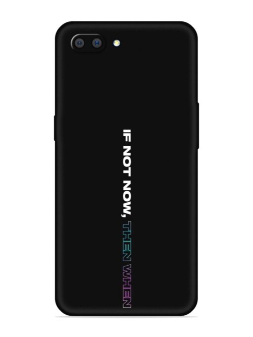 If Not Now Then When Embossed Soft Silicone Case for Realme C1 Zapvi