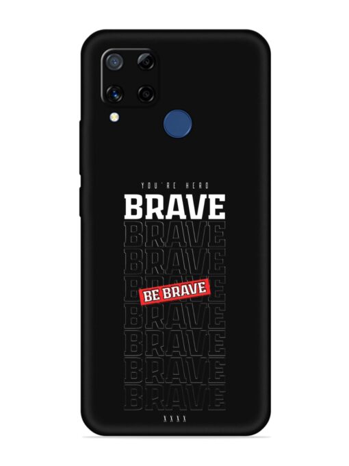 Be Brave Embossed Soft Silicone Case for Realme C15 Zapvi