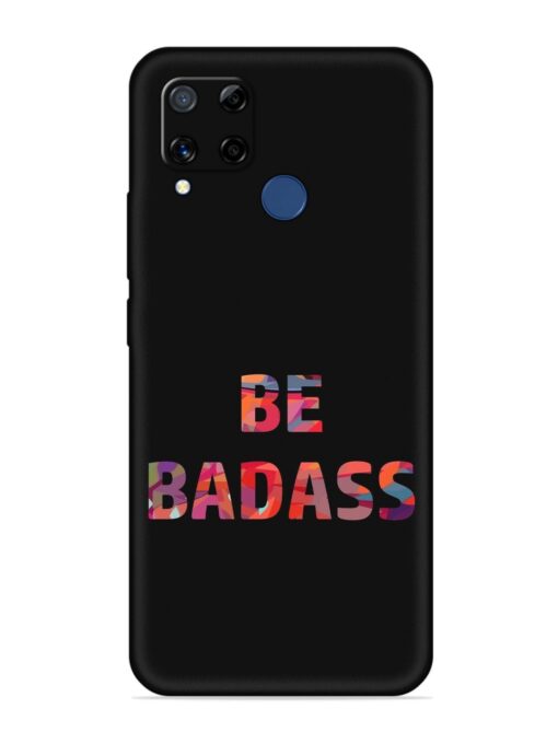 Be Badass Embossed Soft Silicone Case for Realme C15 Zapvi