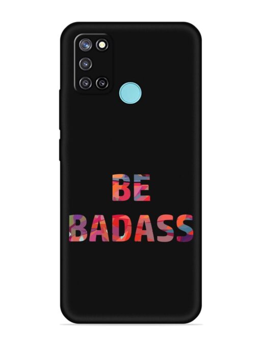 Be Badass Embossed Soft Silicone Case for Realme C17