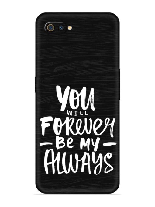 You Will Forever Embossed Soft Silicone Case for Realme C2 Zapvi