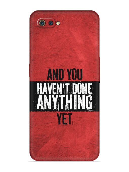 It'S And You Haven'T Done Anything Yet Embossed Soft Silicone Case for Realme C2 Zapvi