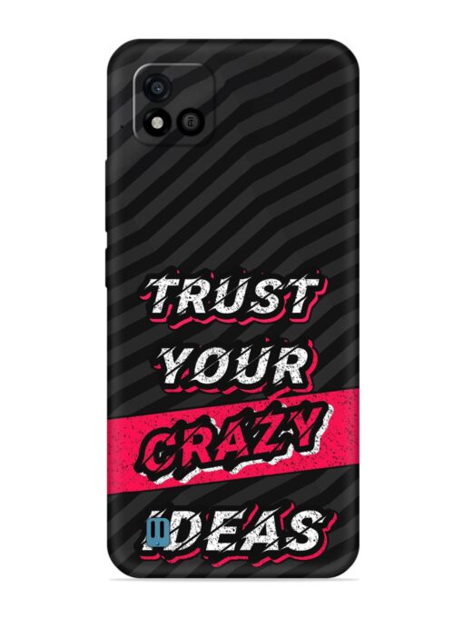 Trust Your Crazy Ideas Embossed Soft Silicone Case for Realme C20