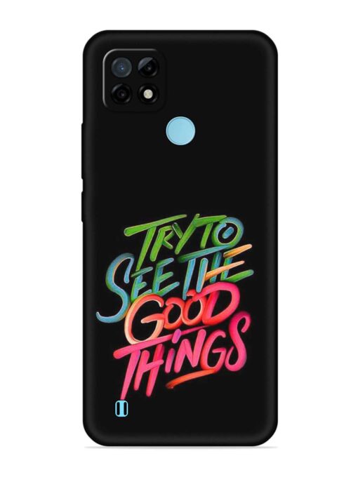 Try To See The Good Things Embossed Soft Silicone Case for Realme C21 Zapvi