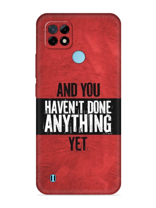 It'S And You Haven'T Done Anything Yet Embossed Soft Silicone Case for Realme C21 Zapvi