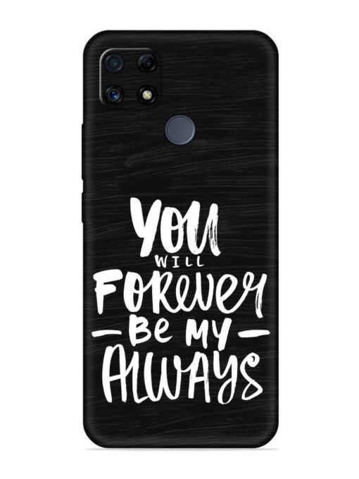 You Will Forever Embossed Soft Silicone Case for Realme C25 Zapvi