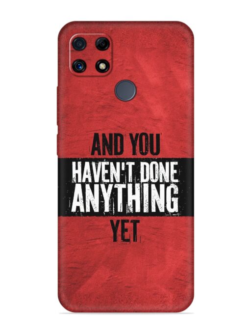 It'S And You Haven'T Done Anything Yet Embossed Soft Silicone Case for Realme C25 Zapvi