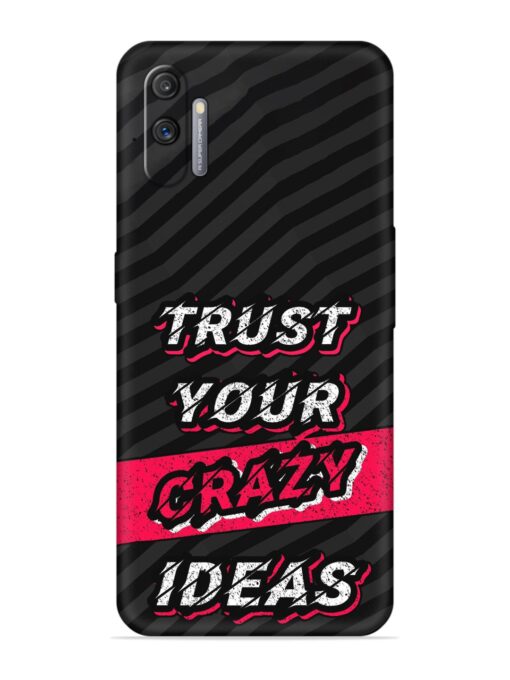 Trust Your Crazy Ideas Embossed Soft Silicone Case for Realme C3