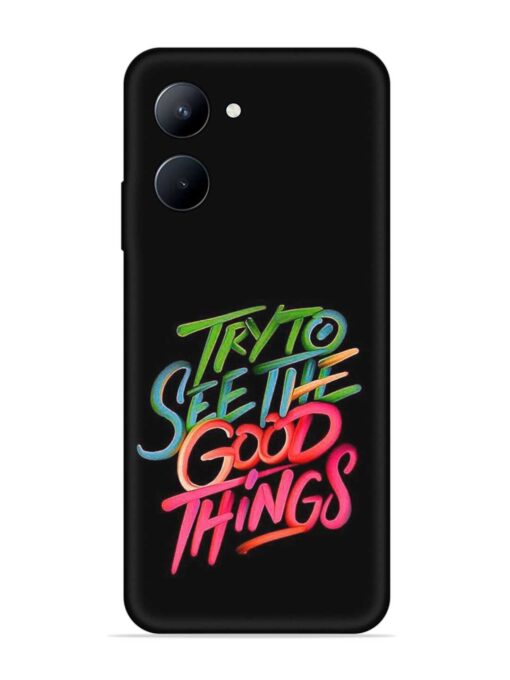 Try To See The Good Things Embossed Soft Silicone Case for Realme C33 (2023) Zapvi