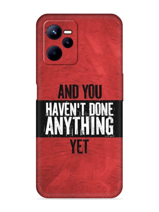 It'S And You Haven'T Done Anything Yet Embossed Soft Silicone Case for Realme C35