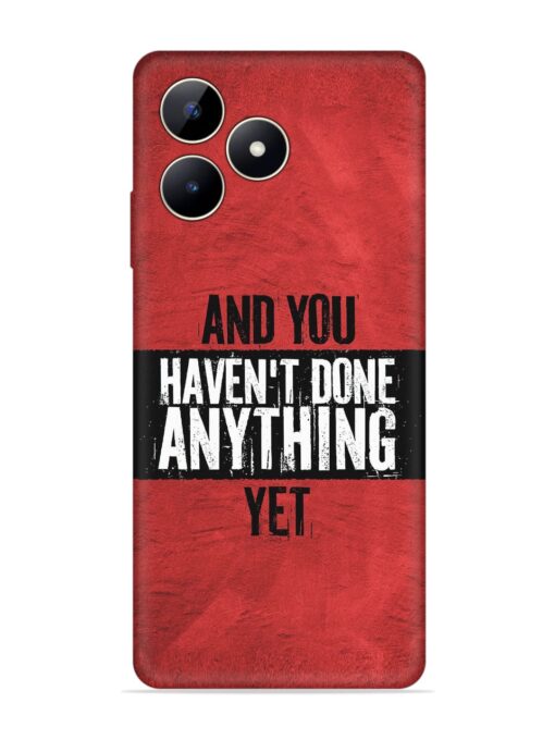 It'S And You Haven'T Done Anything Yet Embossed Soft Silicone Case for Realme C53