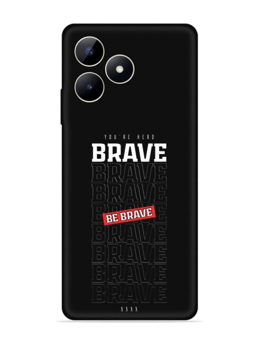 Be Brave Embossed Soft Silicone Case for Realme C53 Zapvi