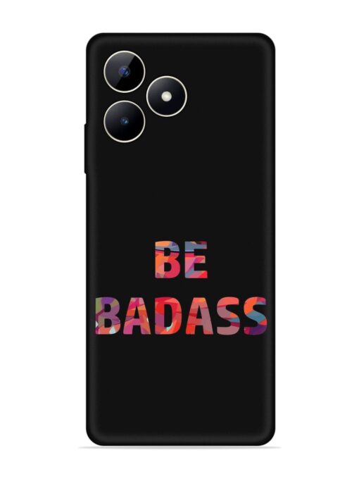 Be Badass Embossed Soft Silicone Case for Realme C53