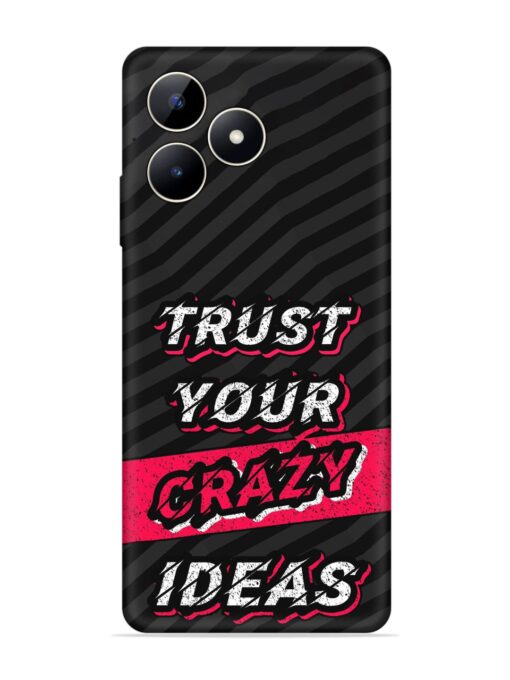 Trust Your Crazy Ideas Embossed Soft Silicone Case for Realme C53