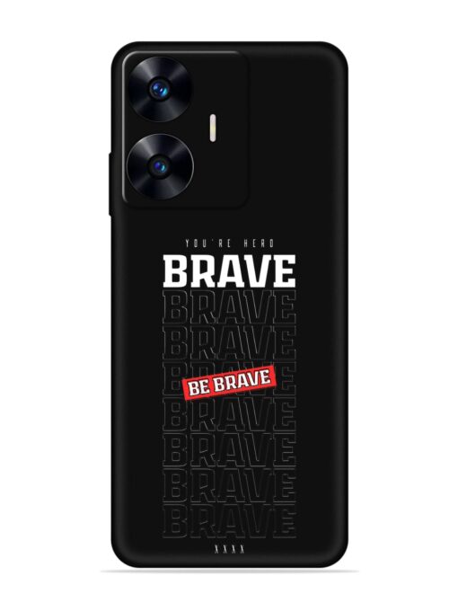 Be Brave Embossed Soft Silicone Case for Realme C55 Zapvi