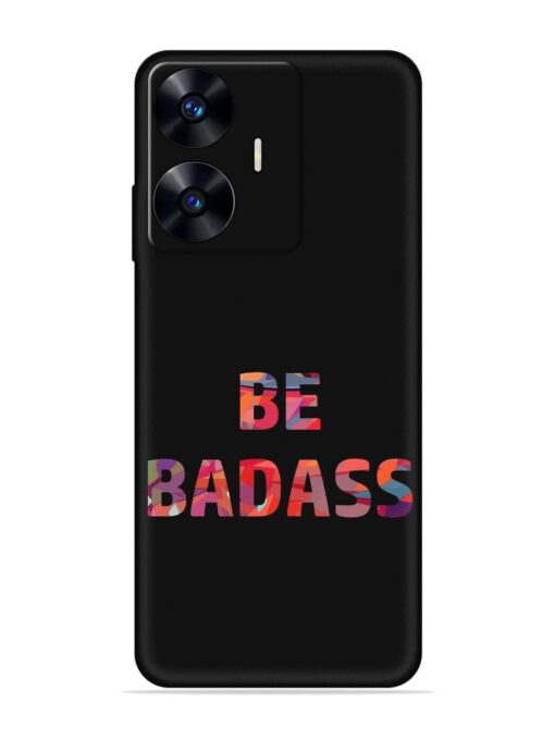 Be Badass Embossed Soft Silicone Case for Realme C55 Zapvi