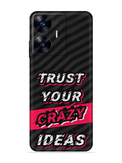 Trust Your Crazy Ideas Embossed Soft Silicone Case for Realme C55