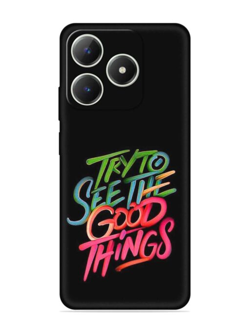 Try To See The Good Things Embossed Soft Silicone Case for Realme C63 Zapvi