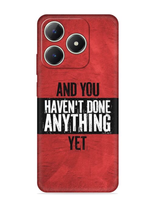 It'S And You Haven'T Done Anything Yet Embossed Soft Silicone Case for Realme C63 Zapvi