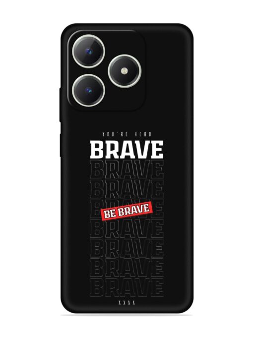 Be Brave Embossed Soft Silicone Case for Realme C63 Zapvi