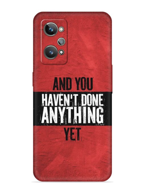 It'S And You Haven'T Done Anything Yet Embossed Soft Silicone Case for Realme Gt 2 Zapvi