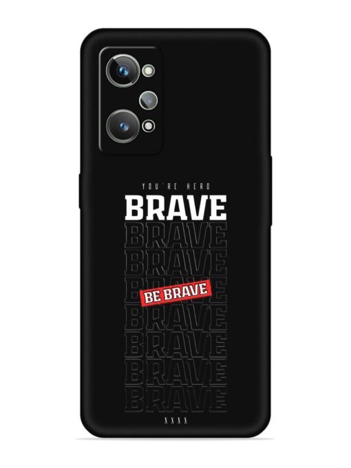 Be Brave Embossed Soft Silicone Case for Realme Gt 2