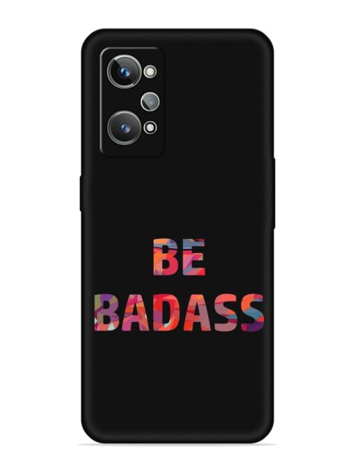 Be Badass Embossed Soft Silicone Case for Realme Gt 2