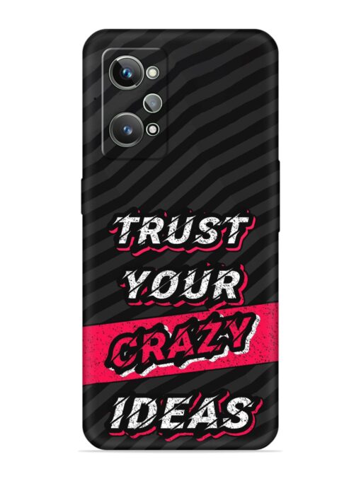 Trust Your Crazy Ideas Embossed Soft Silicone Case for Realme Gt 2