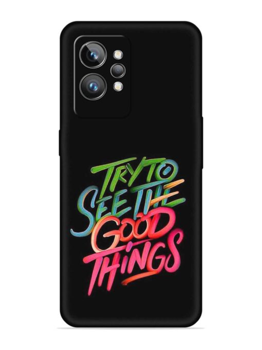 Try To See The Good Things Embossed Soft Silicone Case for Realme Gt 2 Pro