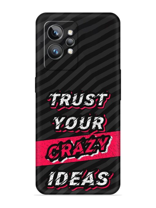 Trust Your Crazy Ideas Embossed Soft Silicone Case for Realme Gt 2 Pro