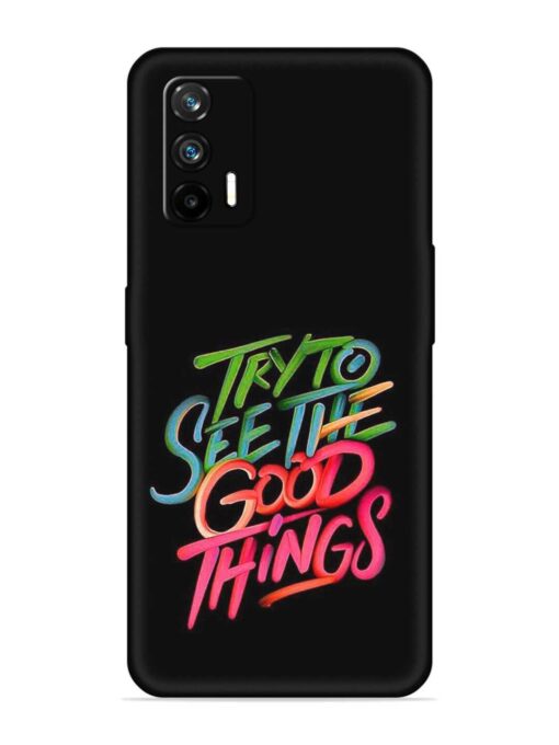 Try To See The Good Things Embossed Soft Silicone Case for Realme Gt (5G)