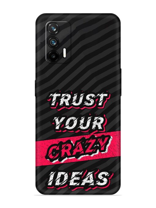 Trust Your Crazy Ideas Embossed Soft Silicone Case for Realme Gt (5G)