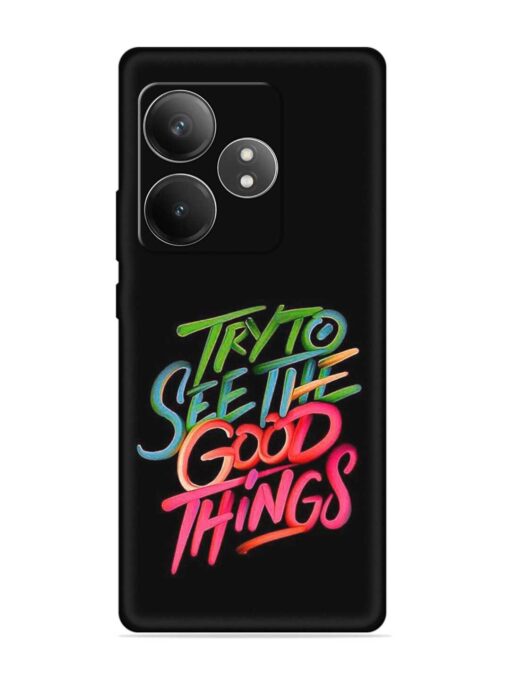 Try To See The Good Things Embossed Soft Silicone Case for Realme Gt 6T (5G) Zapvi