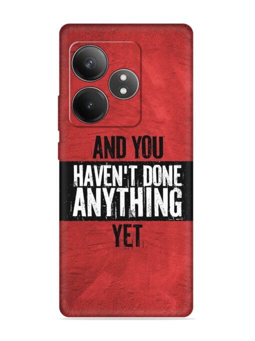 It'S And You Haven'T Done Anything Yet Embossed Soft Silicone Case for Realme Gt 6T (5G) Zapvi