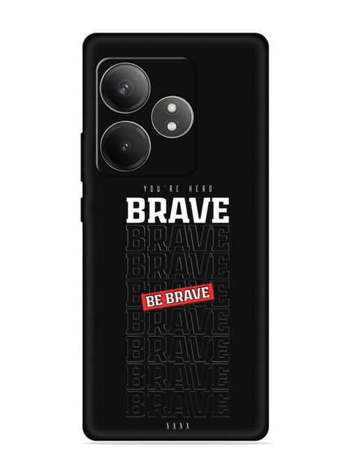 Be Brave Embossed Soft Silicone Case for Realme Gt 6T (5G) Zapvi